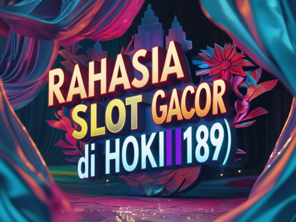Rahasia Slot Gacor di HOKI189